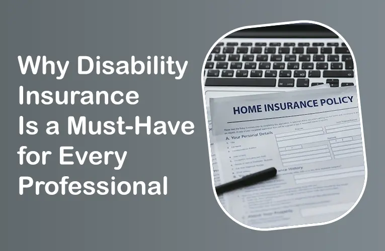 Why Disability Insurance Is a Must-Have for Every Professional