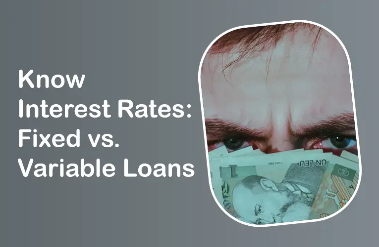 Know Interest Rates: Fixed vs. Variable Loans 4